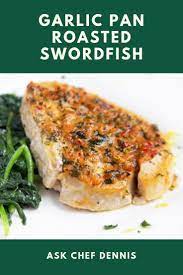People Often Ask Me How To Cook Swordfish Ginger Garlic Pan Roasted Swordfish Is One Of My Favor Swordfish Recipes Pan Seared Seafood Dinner Swordfish Recipes