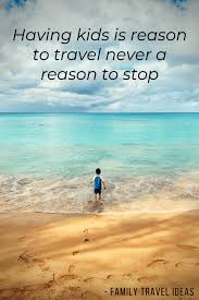 You worked hard to earn it, and now you need to protect that investment. 75 Inspirational Travel With Family Quotes To Ignite Your Family S Wanderlust Wanderlust Quotes For Travellers