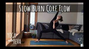 This class is accessible to all and will test your expectations and your limits of what your body can do! Slow Burn Core Flow Yoga With Yeva Youtube