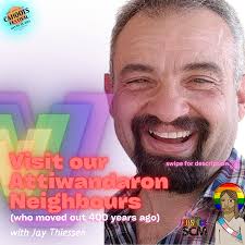 Visit our Attiwandaron Neighbours (who moved out 400 years ago)