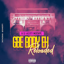 Add another genre or tag to narrow down your results. Old Gbe Body Eh Reloaded By Dj 4kerty Latest Street Mixtape Fast Download