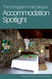 Accommodation Spotlight The Frangipani Hotel Bequia St Vincent The Grenadines The Caribbean The Frangipani Hotel In Bequia Hotel Bequia Accommodations