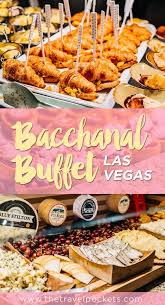 Bacchanal Buffet The Best Buffet In Las Vegas Travel Pockets Vegas Food Vegas Buffets Las Vegas Buffet
