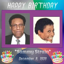 The National - HAPPY 85th BIRTHDAY Samuel “Sammy” Strain Jr. singer, choreographer and song writer whose singing career spanned more than fifty years. He has played key roles in the successes of