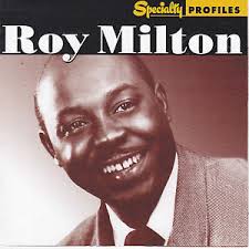 FROM THE VAULTS: Roy Milton born 31 July 1907