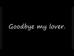 Listen Goodbye My Lover And Read Lyrics James Blunt Best Song Youtube Love This Song Goodbye My Love Goodbye My Friend Love Me Quotes