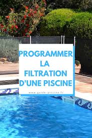 programmer la filtration d une piscine piscine robot de piscine et traitement des eaux