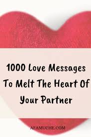 1000 Love Messages To Melt The Heart Of Your Partner Love Message For Boyfriend Romantic Words Of Love Good Morning Love Messages