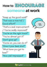 Keep up the good work, that was a nice try, that's real improvement and etc… English Grammar How Do You Encourage Someone At Work Facebook