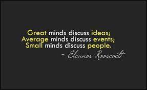 Great Minds Discuss Ideas Average Minds Discuss Events Small Picture Quotes