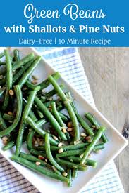 Green Beans With Shallots And Pine Nuts Recipe Little Chef Big Appetite Recipe Pine Nut Recipes Green Beans With Shallots Side Dishes For Bbq