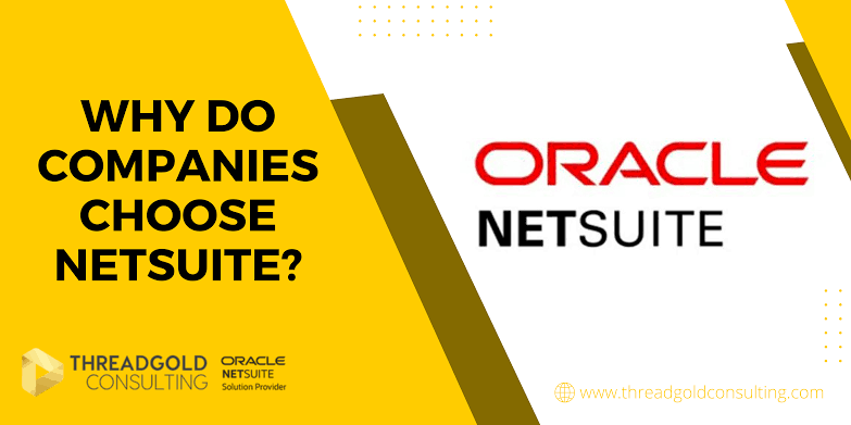 Why Do Companies Choose Netsuite? - Threadgold Consulting