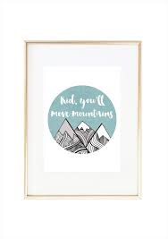Life is far too short, so travel often, love unconditionally, experience everything, and live life to the absolute fullest. Kid You Ll Move Mountains Dr Seuss Quote Print Misiu Papier On Madeit