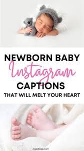 75 Newborn Baby Instagram Captions That Ll Melt Your Heart