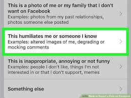 This Is A Photo Of Me Or My Family That I Don T Want On Facebook Examples Photos From My Past Relationships Photos Someone Else Posted This Humiliates Me Or Someone I Know