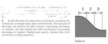 Ignoring the finger transcribed image text from this question. A Ball Rolls Down The Ramp Shown In The Figure Chegg Com