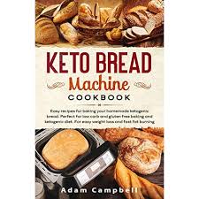 Get amazing results doing the keto diet with these practical keto books! Keto Bread Machine Cookbook Easy Recipes For Baking Your Homemade Ketogenic Bread Perfect For Low Carb And Gluten Free Baking And Ketogenic Diet By Adam Campbell