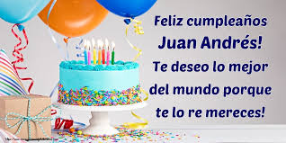 Maybe you would like to learn more about one of these? Feliz Cumpleanos Juan Andres Te Deseo Lo Mejor Del Mundo Porque Te Lo Re Mereces Felicitaciones De Cumpleanos Para Juan Andres Mensajesdeseosfelicitaciones Com