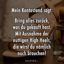 Mein Kontostand Sagt Bring Alles Zuruck Was Du Gekauft In 2020 Lustige Zitate Zitate Spruche