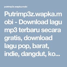 Putrimp3z Wapka Mobi Download Lagu Mp3 Terbaru Secara Gratis Download Lagu Pop Barat Indie Dangdut Koplo Reggae Jazz Lagu Download Lagu Indie Gratis