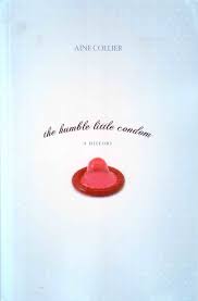 The Humble Little Condom: A History