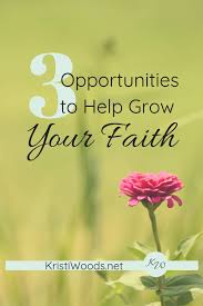 Share the gospel and help your child know the basics of the christian faith. 3 Opportunities To Help Grow Your Faith Kristi Woods