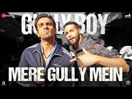 Mere Gully Mein Lyrics Gully Boy Ranveer Singh Divine Ranveer Singh Movies For Boys Songs