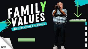 Family Values | I | Hope For Hurting Marriages | Pastor Todd Turnbow
