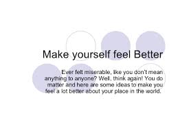 Simply start to notice what you're saying to yourself. How To Make Yourself Feel Better 14916