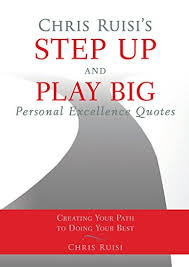 They need to hear your voice, hear you. Amazon Com Chris Ruisi S Step Up And Play Big Personal Excellence Quotes Creating Your Path To Doing Your Best Ebook Ruisi Chris Kindle Store