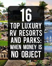 Maybe you would like to learn more about one of these? Top Luxury Rv Resorts And Parks When Is No Object