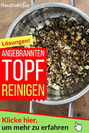 Angebrannte Pfanne Reinigen Mit Hausmitteln Angebrannte Topfe Reinigen Angebrannter Topf Hausmittel