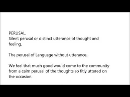 Perusal — i noun analysis, attention, close reading, contemplation, discovery, examination, inquiry, inspection, investigation, reading, review, scrutiny, study, survey ii index analysis, discovery. Perusal Word In Sentence With Pronunciation Youtube