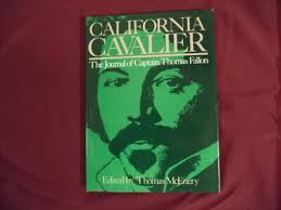 Fallon, Captain Thomas & Thomas McEnery (ed). California Cavalier. The  Journal