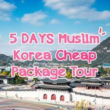 Posted on april 18, 2018. Korea Muslim Budget Package Tour Lawatan Pakej Murah Ke Korea