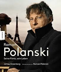 Polanski is also a fugitive from the u.s. Roman Polanski Seine Filme Sein Leben James Greenberg Amazon De Bucher