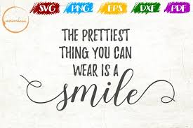 A smile is the prettiest thing you can wear! Prettiest Thing You Can Wear Is A Smile Bathroom Svg Pdf Png 167459 Cut Files Design Bundles