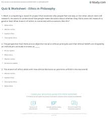 Top 100 general philosophy quiz questions and answers part 1 1) what is philosophy? Quiz Worksheet Ethics In Philosophy Study Com
