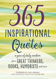 365 Inspirational Quotes A Year Of Daily Wisdom From Great Thinkers Books Humorists And More Amazon Com Br