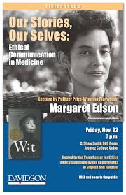 Our Stories Our Selves Ethical Communication In Medicine By Ms Margaret Edson Educator And Pulitzer Prize Winning Author Of Wit Co Ethics Author Lecture