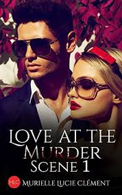 Love at the Murder Scene 1 by Murielle Lucie Clément