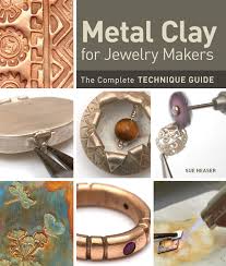 Metal clay ltd, wareham, dorset. Metal Clay For Jewelry Makers The Complete Technique Guide Amazon Co Uk Heaser Sue 8601400761779 Books