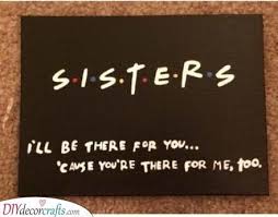 Birthday Present Ideas For Sister Diy Being Sisters Always There For Each Other Diy Birthday Gifts For Sister Sister Gifts Diy Diy Gifts Sister