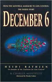 The montreal massacre paints a vivid picture of the lives lost and dreams dashed. December 6th From The Montreal Massacre To Gun Control Rathjen Heidi Montpetit Charles 9780771061257 Amazon Com Books