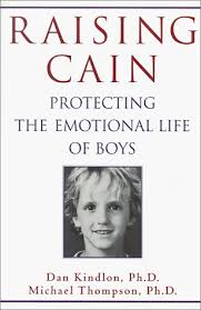 Raising Cain: Protecting the Emotional Life of Boys