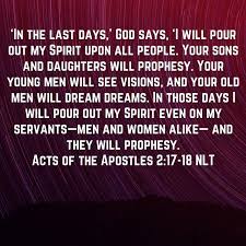 In The Last Days God Says I Will Pour Out My Spirit Upon All People Your Sons And Daught Last Days Bible Scripture Reading Powerful Inspirational Quotes