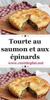 Tourte Au Saumon Et Aux Epinards En 2020 Recettes De Cuisine Recette Cuisine Facile
