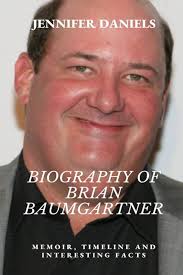 BIOGRAPHY OF BRIAN BAUMGARTNER: MEMOIR, TIMELINE AND INTERESTING FACTS:  Daniels, Jennifer: 9798772652251: Amazon.com: Books