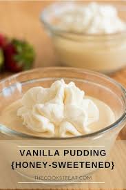 Homemade Vanilla Pudding Honey Sweetened The Cook S Treat Recipe Honey Recipes Homemade Vanilla Pudding Honey Dessert