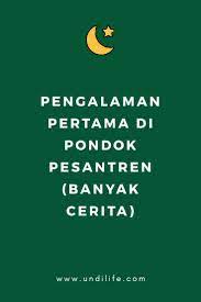 Pengalaman Pertama Di Pondok Pesantren Banyak Cerita Cerita Pondok Alam